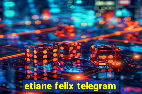 etiane felix telegram